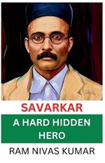 Savarkar A Hard Hidden Hero