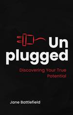 Unplugged: Discovering Your True Potential