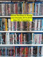 Movie Reviews to Annoy and Infuriate 2014-2016