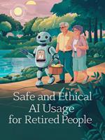 Safe and Ethical AI Usage for Retired People