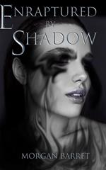Enraptured by Shadow
