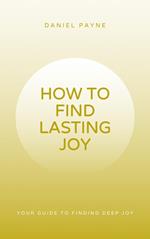 How to Find Lasting Joy