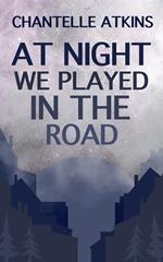 At Night We Played In The Road
