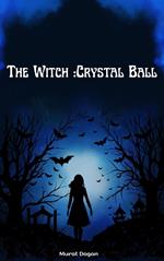 The Witch:Crystal Ball