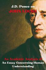 J.D. Ponce on John Locke: An Academic Analysis of An Essay Concerning Human Understanding