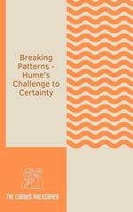 Breaking Patterns - Hume's Challenge to Certainty