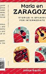 Mar?a en Zaragoza: Stories in Spanish for Intermediate