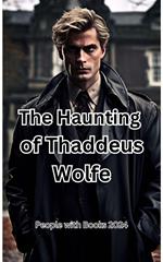 The Haunting of Thaddeus Wolfe