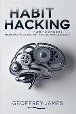 Habit Hacking for Founders: Making Today’s Entrepreneurs