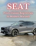 SEAT: From Classic Beginnings to Modern Marvels