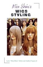 Mica Shine's Wigs Styling