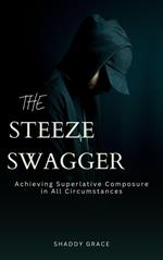 The Steeze Swagger: Achieving Superlative Composure in all Circumstances