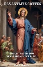 Das Antlitz Gottes - Ein Leitfaden Zum Verst?ndnis Der Bibel