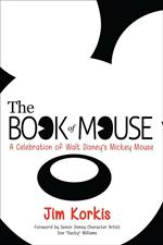 The Book of Mouse: A Celebration of Walt Disney's Mickey Mouse