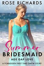 Summer Bridesmaid Age Gap Love: A Forbidden First Time OMYW Story