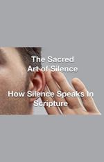 The Sacred Art of Silence - How Silence Speaks in Scripture