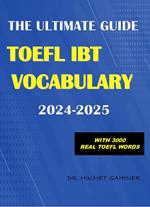 The Ultimate Guide to the TOEFL iBT® Vocabulary 2024-2025