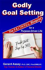 Godly Goal Setting: The FAITHFUL Blueprint for a Purpose-Driven Life