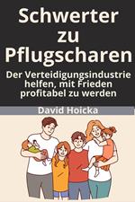 Schwerter zu Pflugscharen: Der Verteidigungsindustrie helfen, mit Frieden profitabel zu werden