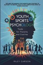 Youth Sports Psychology: Tools for Parents and Coaches