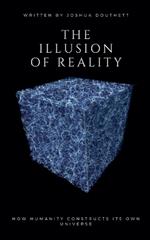 The Illusion Of Reality