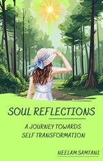 Soul Reflections - A Journey Towards Self Transformation