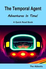 The Temporal Agent : Adventures in Time!