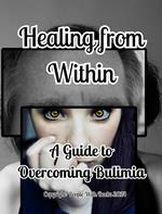 Healing from Within: A Guide to Overcoming Bulimia