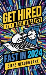 Get Hired as a Data Analyst FAST in 2024