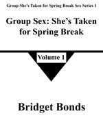 Group Sex: She’s Taken for Spring Break 1