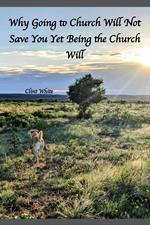 Why Going to Church Will Not Save You Yet Being the Church Will