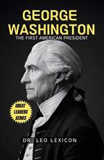 George Washington: The First American President