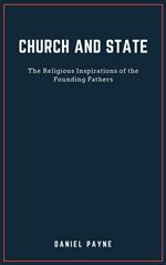 Church and State: The Religious Inspirations of the Founding Fathers