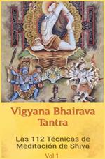 Vigyana Bhairava Tantra: Las 112 Técnicas de Meditación de Shiva