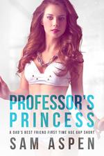 Professor's Princess: A Dad’s Best Friend First Time Age Gap Short