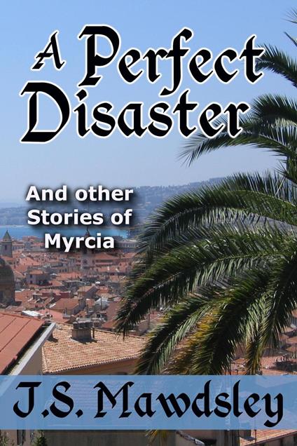 A Perfect Disaster: And Other Stories of Myrcia