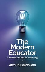 The Modern Educator A Teacher’s Guide to Technology