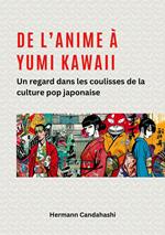 De l’Anime à Yumi Kawaii : Un regard dans les coulisses de la culture pop japonaise