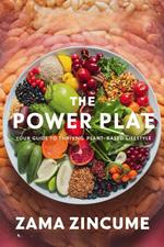 The Power Plate: Your Guide to Delicious & Thriving Plant-Based Lifestyle