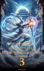 The Sword God Reincarnated in the Primordial Era