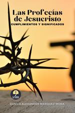 Las Profecías de Jesucristo, Cumplimientos y Significados