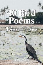 40 Bird Poems: Wings and Feathers