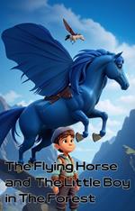 The Flying Horse and The Little Boy in The Forest