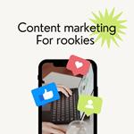 Content marketing for rookies