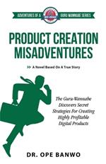 Product Creation Misadventures