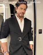 The Enigma of Stardom: The Life and Journey of Shahrukh Khan