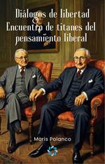 Diálogos de libertad: Encuentro de titanes del pensamiento liberal