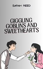 Giggling Goblins and Sweethearts