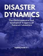 Disaster Dynamics: The Environmental and Geological Triggers of Natural Calamities