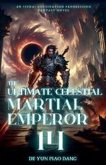 The Ultimate Celestial Martial Emperor: An Isekai Cultivation Progression Fantasy Novel